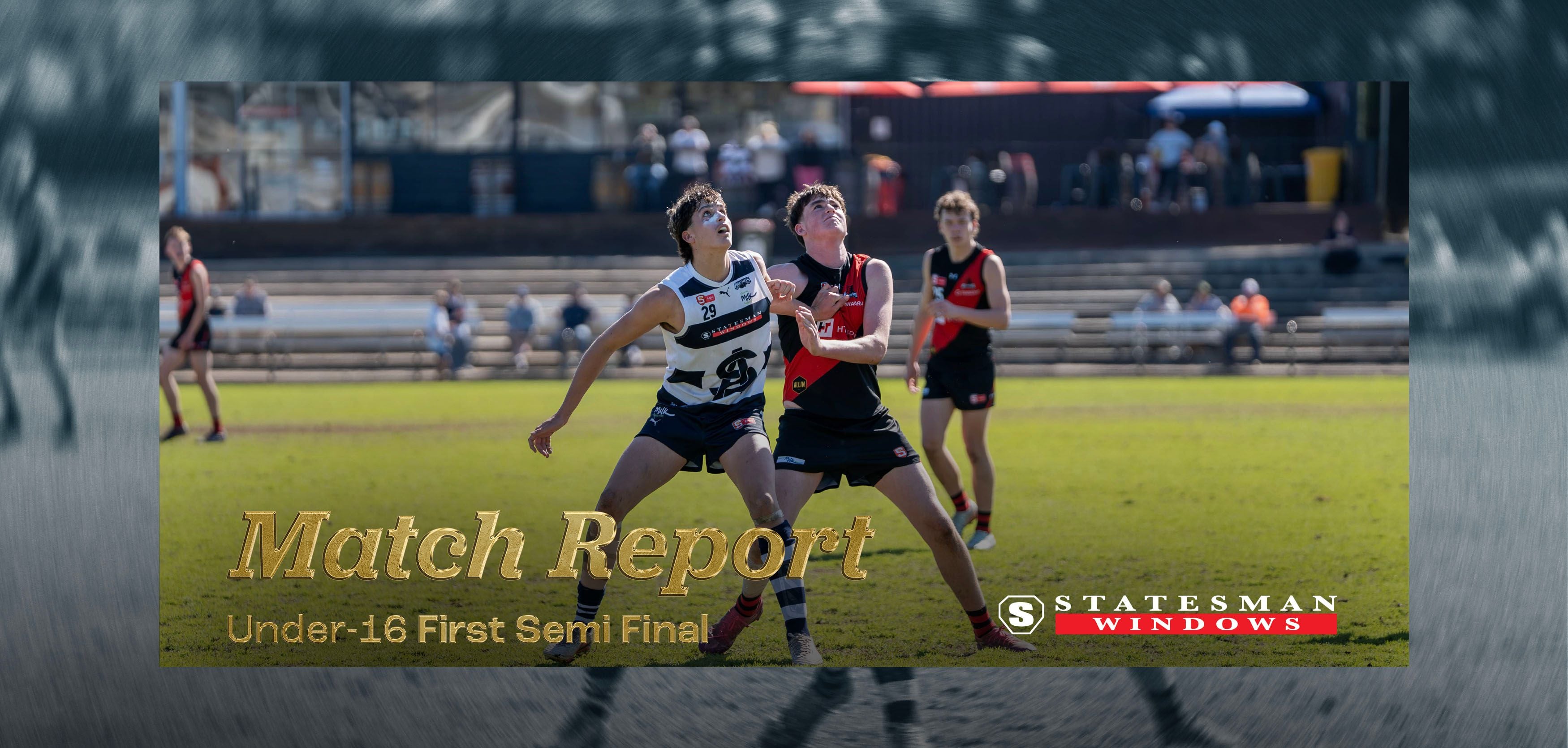 Statesman Windows Match Report: Under-16 SF1 v West Adelaide Statesman Windows Match Report: Under-16 SF1 v West Adelaide